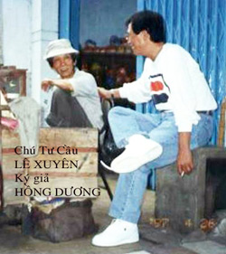 Năm 2000, Ký giả Hồng Dương, Việt Kiều về thăm Sài Gòn, đến gặp Chú Tư Cầu Lê Xuyên ở tủ thuốc lá lẻ của chú Tư trên vỉa hè đường Bà Hạt.